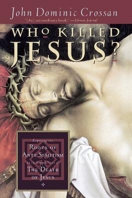 Who Killed Jesus? - John Dominic Crossan - cover
