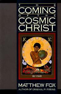 The Coming of the Cosmic Christ - Matthew Fox - cover