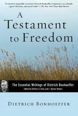 A Testament to Freedom: The Essential Writings of Dietrich Bonhoeffer - Dietrich Bonhoeffer - cover