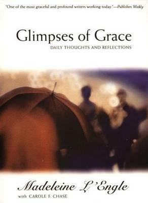 Glimpses of Grace: Daily Thoughts and Reflections - Madeleine L'Engle - cover