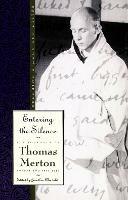 Entering the Silence: Becoming a Monk and Writer, the Journals of Thomas Merton, Volume 2; 1941-1952