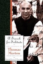 A Search for Solitude: Pursuing the Monk's True Life; the Journals of Thomas Merton, Volume Three: 1952-1960