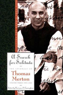A Search for Solitude: Pursuing the Monk's True Life; the Journals of Thomas Merton, Volume Three: 1952-1960 - Thomas Merton - cover