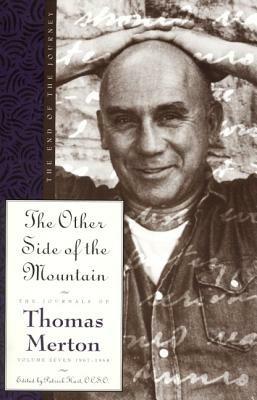 The Other Side of the Mountain: The End of the Journey, the Journals of Thomas Merton, Volume Seven: 1967-1968 - Thomas Merton - cover