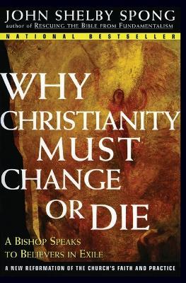 Why Christianity Must Change or Die - John Shelby Spong - cover