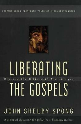 Liberating the Gospels - John Shelby Spong - cover