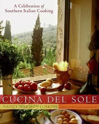 Cucina Del Sole: A Celebrations Of Southern Italian Cooking - Nancy Harmon Jenkins - cover