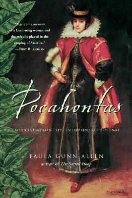 Pocahontas: Medicine Woman, Spy, Entrepreneur, Diplomat - Paula Gunn Allen - cover