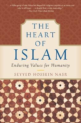 The Heart of Islam: Enduring Values for Humanity - Seyyed Hossein Nasr - cover