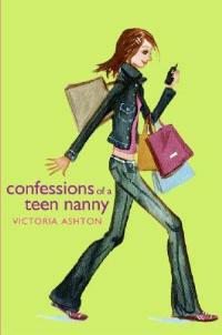 Confessions of a Teen Nanny - Victoria Ashton - cover