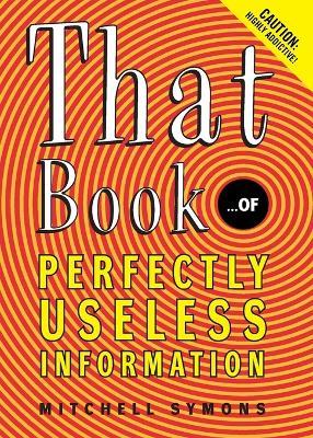 That Book: ...of Perfectly Useless Information - Mitchell Symons - cover