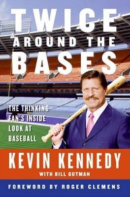 Twice Around the Bases: The Thinking Fan's Inside Look at Baseball - Kevin Kennedy - cover