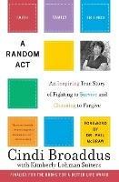Random Act: An Inspiring True Story Of Fighting To Survive, And ChoosingTo Live
