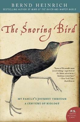 The Snoring Bird: My Family's Journey Through a Century of Biology - Bernd Heinrich - cover