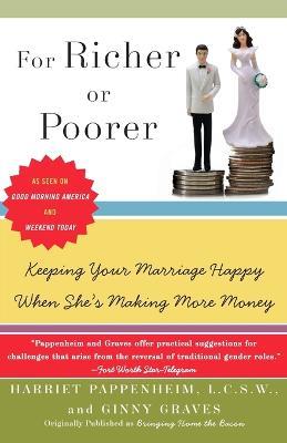 For Richer or Poorer: Keeping Your Marriage Happy When She's Making More Money - Harriet Pappenheim,Ginny Graves - cover