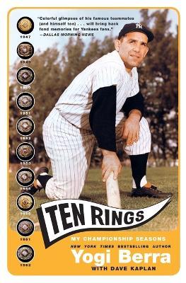 Ten Rings: My Championship Seasons - Yogi Berra,Dave Kaplan - cover