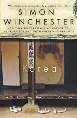 Korea: A Walk Through the Land of Miracles - Simon Winchester - cover