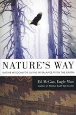 Nature's Way: Native Wisdom For Living In Balance With The Earth