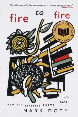 Fire to Fire: New and Selected Poems - Mark Doty - cover