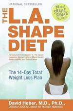 The L.A. Shape Diet: The 14 Day Total Weight Loss Plan