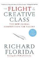 The Flight of the Creative Class: The New Global Competition for Talent