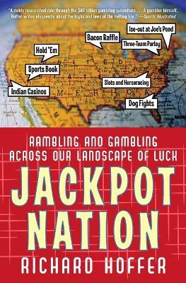 Jackpot Nation: Rambling and Gambling Across Our Landscape of Luck - Richard Hoffer - cover