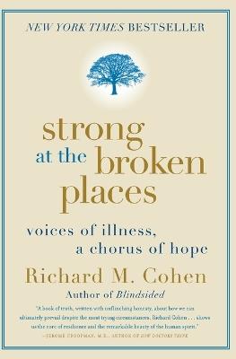 Strong at the Broken Places: Voices of Illness, A Chorus of Hope - Richard M Cohen - cover