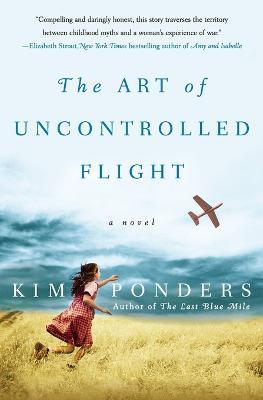 The Art Of Uncontrolled Flight a Novel - Kim Ponders - cover