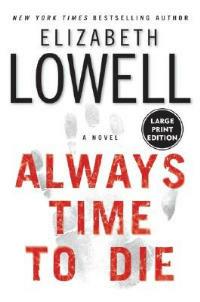 Always Time To Die Large Print - Elizabeth Lowell - cover