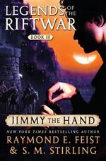 Jimmy the Hand: Legends of the Riftwar, Book III
