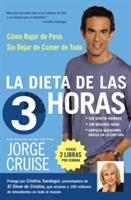 La Dieta de 3 Horas: Como Bajar de Peso Sin Dejar de Comer de Todo - Jorge Cruise - cover