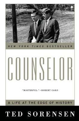 Counselor: A Life at the Edge of History - Ted Sorensen - cover