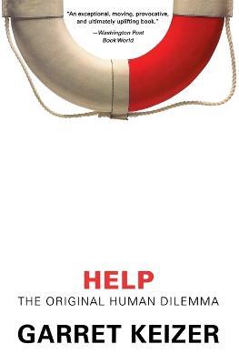 Help: The Original Human Dilemma - Garret Keizer - cover