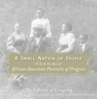 A Small Nation of People: W. E. B. Du Bois and African American Portraits of Progress - David Levering Lewis,Deborah Willis - cover