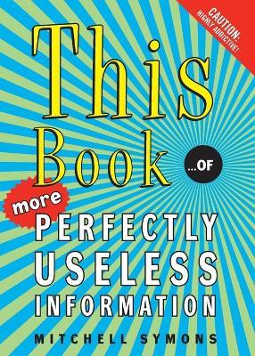 This Book: ...of More Perfectly Useless Information - Mitchell Symons - cover