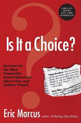 Is It A Choice?: Answers To The Most Frequently Asked Questions About Ab out Gay And Lesbian People - Eric Marcus - cover