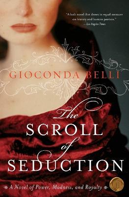 The Scroll of Seduction: A Novel of Power, Madness, and Royalty - Gioconda Belli - cover