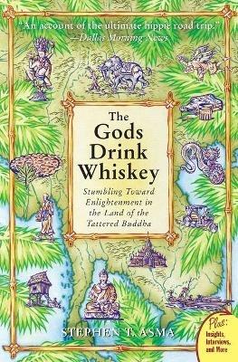 The God's Drink Whiskey: Stumbling Towards Enlightenment In The Land Of The Tattered Buddha - Stephen T Asma - cover