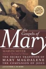 Gospels Of Mary: The Secret Tradition Of Mary Magdalene, The Companion O f Jesus