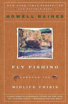 Fly Fishing Through the Midlife Crisis - Howell Raines - cover