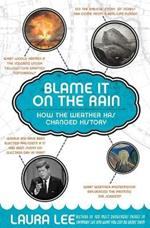 Blame It On The Rain: How The Weather Has Changed History And Shaped Cul ture