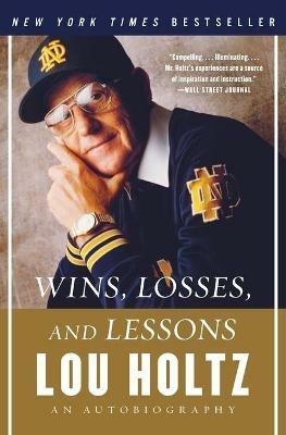 Wins, Losses, and Lessons: An Autobiography - Lou Holtz - cover