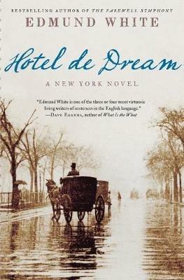 Hotel de Dream: A New York Novel - Edmund White - cover