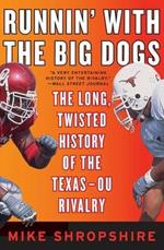 Runnin' With the Big Dogs: The Long, Twisted History of the Texas-Ou Rivalry