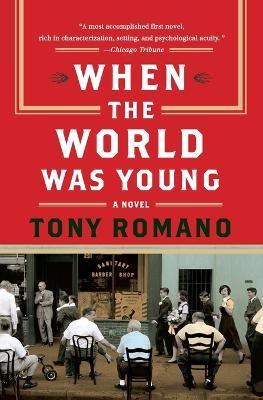 When The World Was Young: A Novel - Tony Romano - cover