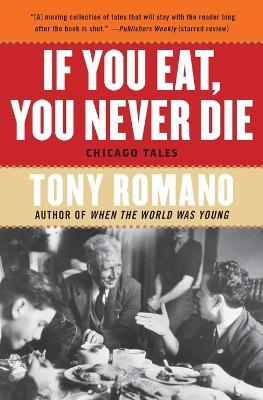 If You Eat, You Never Die: Chicago Tales - Tony Romano - cover