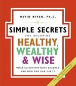 Simple Secrets For Becoming Healthy, Wealthy And Wise: What Scientists Have Learned And How You Can Use It NSPB