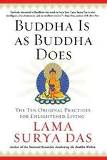 Buddha is as Buddha Does: The Ten Original Practices for Enlightened Living