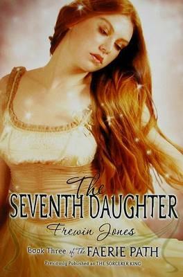 The Faerie Path #3: The Seventh Daughter - Frewin Jones - cover