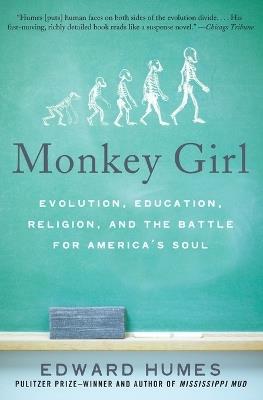 Monkey Girl: Evolution, Education, Religion, and the Battle for America's Soul - Edward Humes - cover